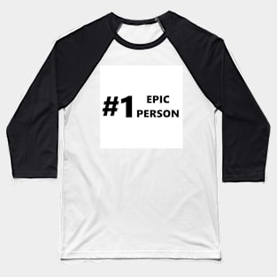 #1 Epic Person Baseball T-Shirt